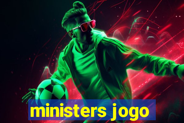 ministers jogo